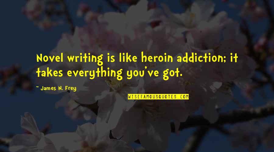 Ceding Synonym Quotes By James N. Frey: Novel writing is like heroin addiction; it takes