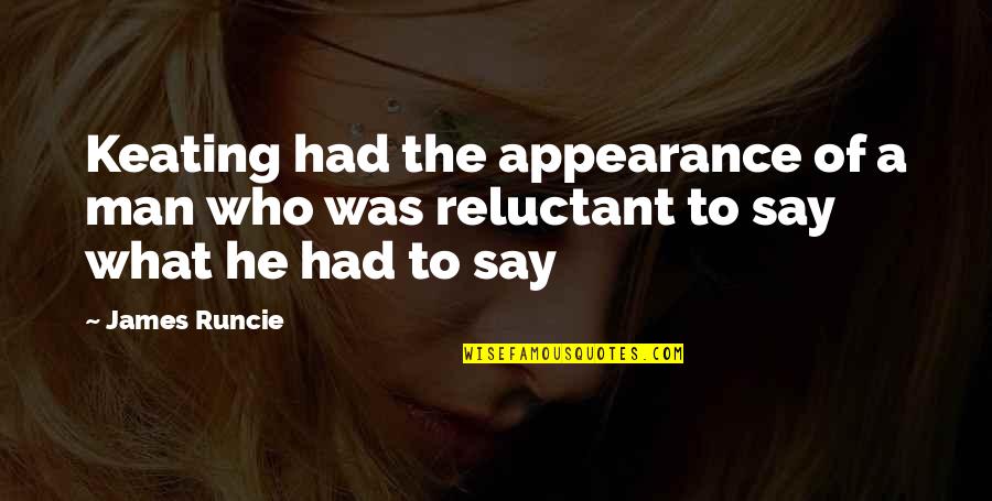 Cedis Quotes By James Runcie: Keating had the appearance of a man who
