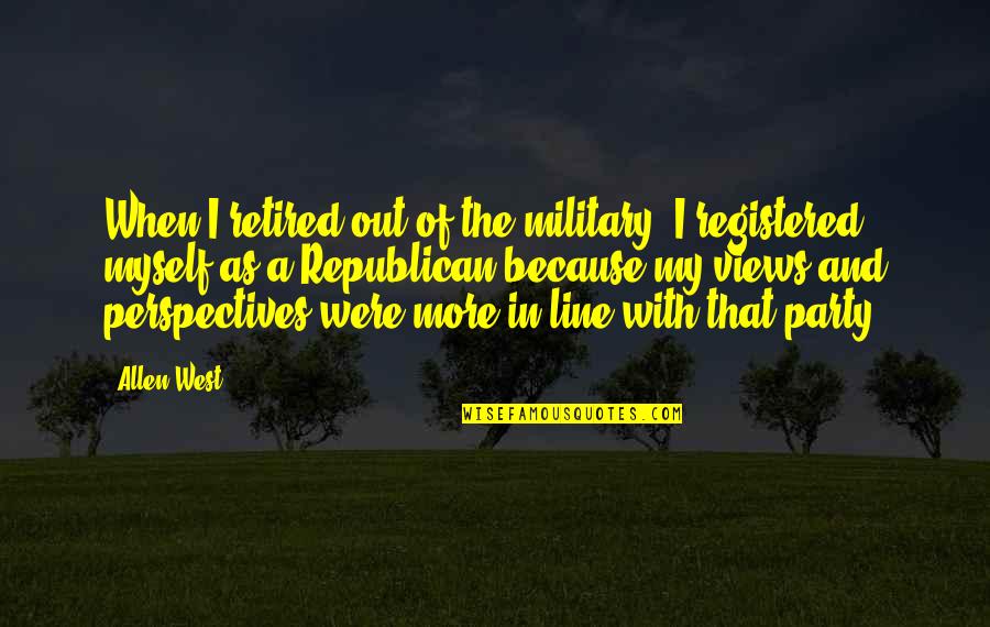 Cedres Industries Quotes By Allen West: When I retired out of the military, I