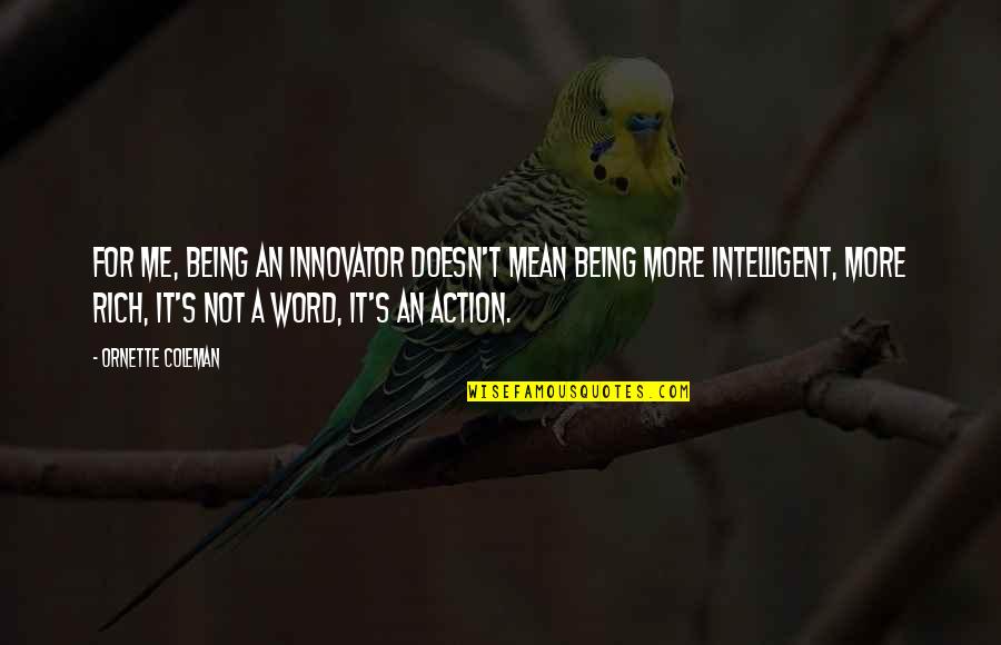 Cedric Lee Quotes By Ornette Coleman: For me, being an innovator doesn't mean being