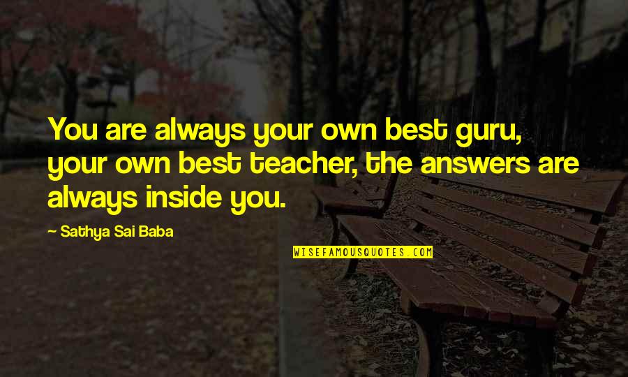 Cedric The Entertainer Be Cool Quotes By Sathya Sai Baba: You are always your own best guru, your Cedric The Entertainer Be Cool Quotes By Sathya Sai Baba: You are always your own best guru, your