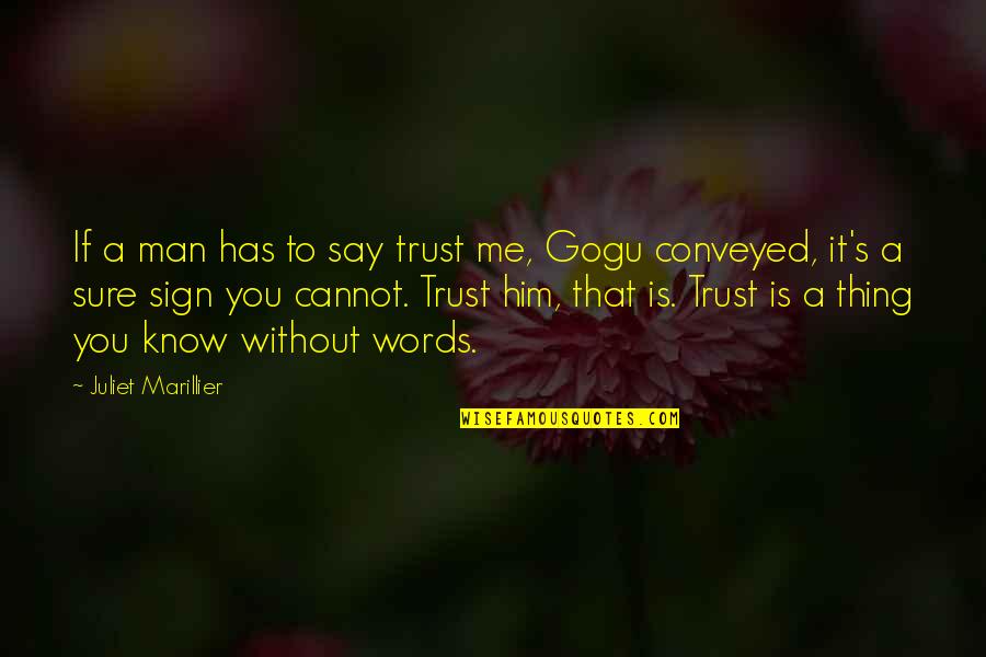 Cedrick Cotton Quotes By Juliet Marillier: If a man has to say trust me,