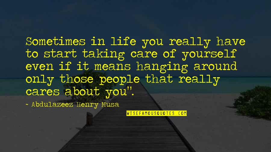 Cedrics Partner Quotes By Abdulazeez Henry Musa: Sometimes in life you really have to start