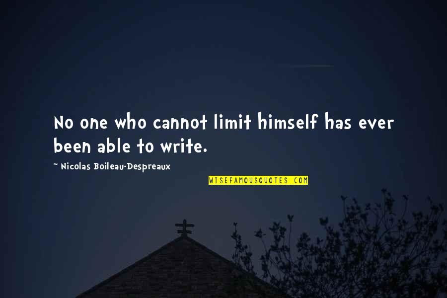 Cedritos Quotes By Nicolas Boileau-Despreaux: No one who cannot limit himself has ever