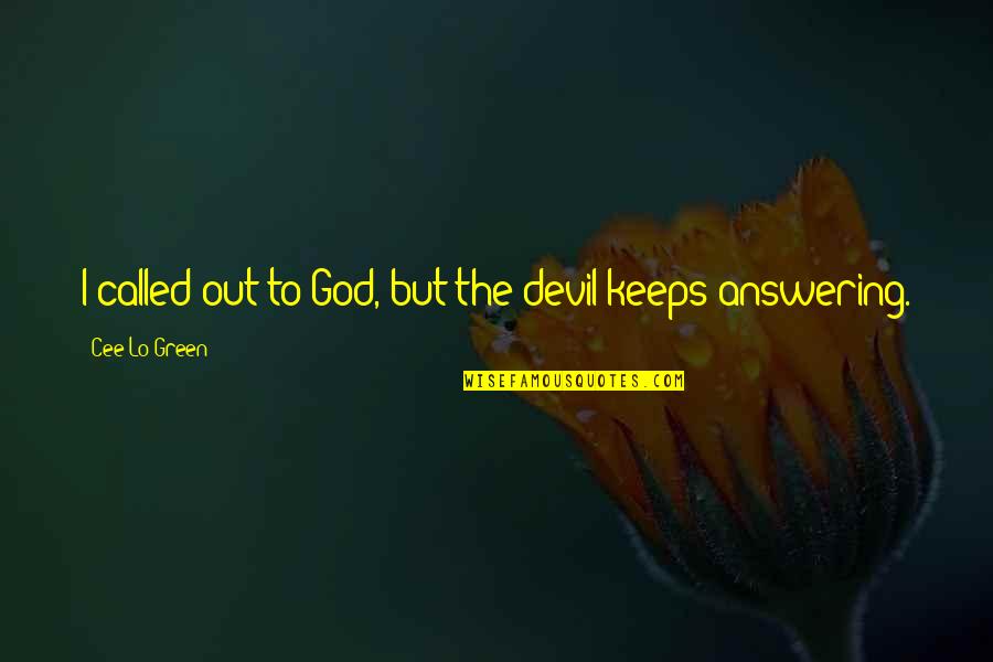 Cee Lo Green Quotes By Cee Lo Green: I called out to God, but the devil