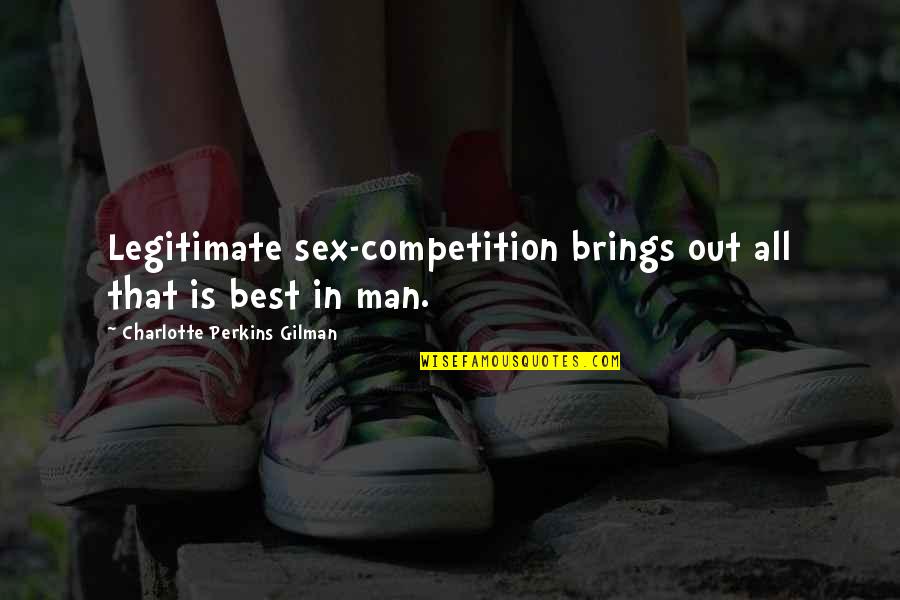 Ceefax Quotes By Charlotte Perkins Gilman: Legitimate sex-competition brings out all that is best Ceefax Quotes By Charlotte Perkins Gilman: Legitimate sex-competition brings out all that is best