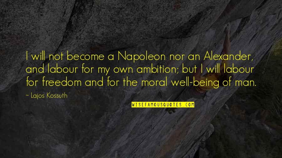 Ceejay The Dj Quotes By Lajos Kossuth: I will not become a Napoleon nor an Ceejay The Dj Quotes By Lajos Kossuth: I will not become a Napoleon nor an