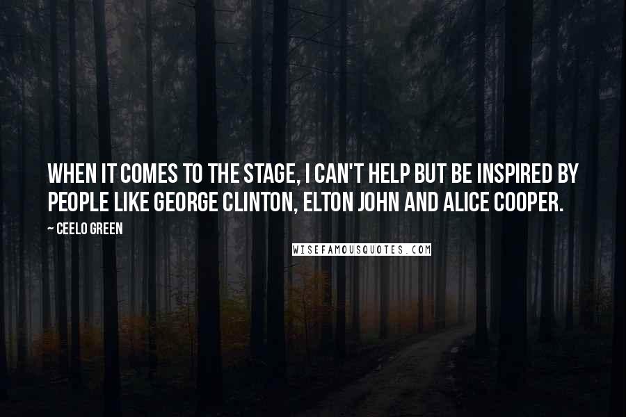 CeeLo Green quotes: When it comes to the stage, I can't help but be inspired by people like George Clinton, Elton John and Alice Cooper. CeeLo Green quotes: When it comes to the stage, I can't help but be inspired by people like George Clinton, Elton John and Alice Cooper.