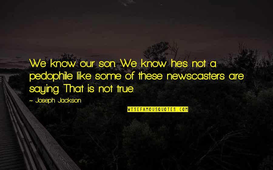 Ceepee Def Quotes By Joseph Jackson: We know our son. We know he's not