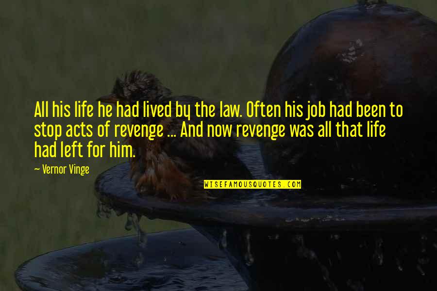 Ceepee Peace Quotes By Vernor Vinge: All his life he had lived by the Ceepee Peace Quotes By Vernor Vinge: All his life he had lived by the
