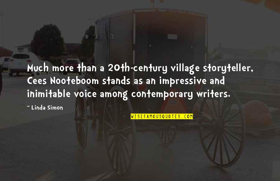 Cees Nooteboom Quotes By Linda Simon: Much more than a 20th-century village storyteller, Cees