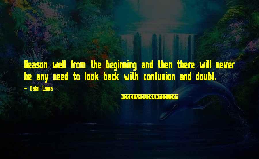 Ceetad Quotes By Dalai Lama: Reason well from the beginning and then there