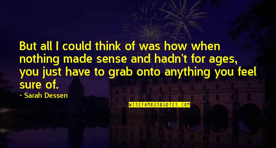 Ceetad Quotes By Sarah Dessen: But all I could think of was how
