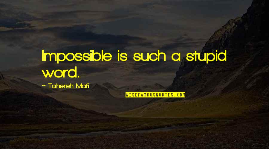 Cefas Significado Quotes By Tahereh Mafi: Impossible is such a stupid word.