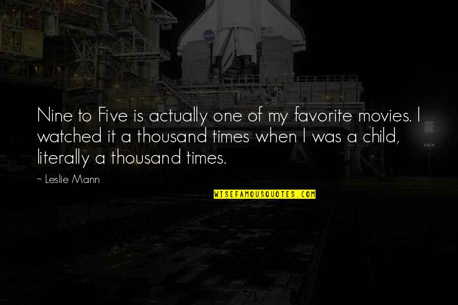 Cefas Wavenet Quotes By Leslie Mann: Nine to Five is actually one of my Cefas Wavenet Quotes By Leslie Mann: Nine to Five is actually one of my