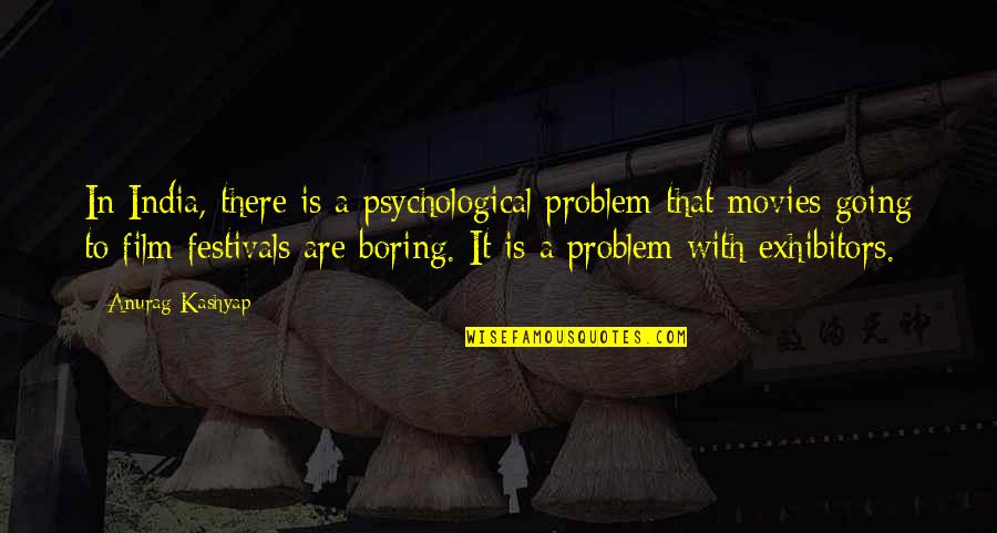 Cegueira Quotes By Anurag Kashyap: In India, there is a psychological problem that