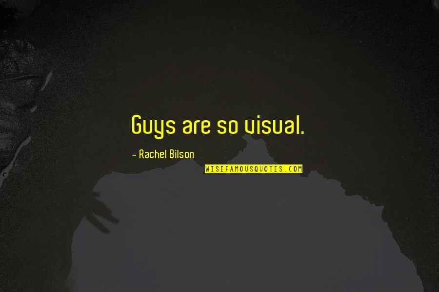 Cehennemde Van Quotes By Rachel Bilson: Guys are so visual.