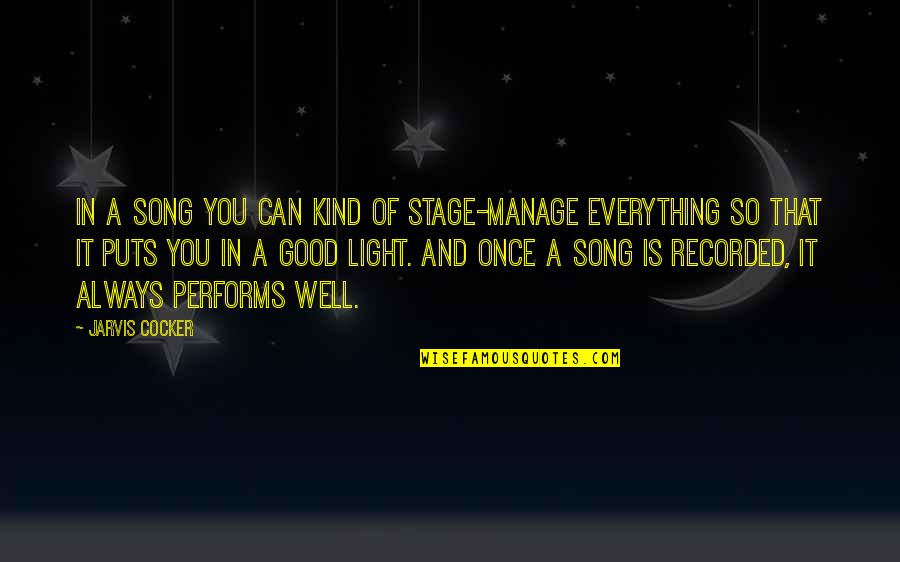 Ceilalti Cazul Quotes By Jarvis Cocker: In a song you can kind of stage-manage