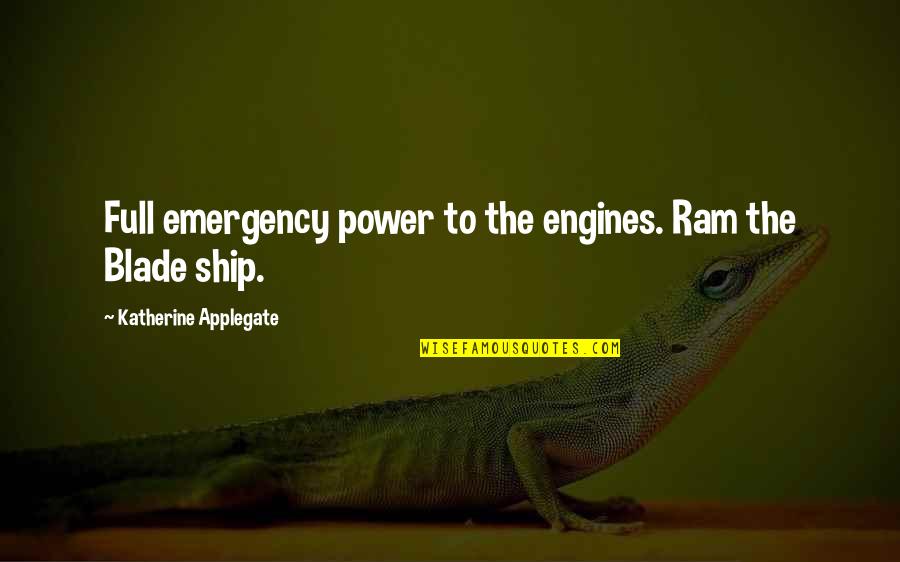 Ceilin Quotes By Katherine Applegate: Full emergency power to the engines. Ram the