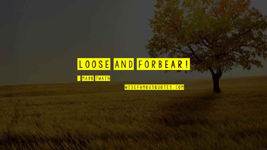 Ceiling Fan Installation Quotes By Mark Twain: Loose and forbear! Ceiling Fan Installation Quotes By Mark Twain: Loose and forbear!