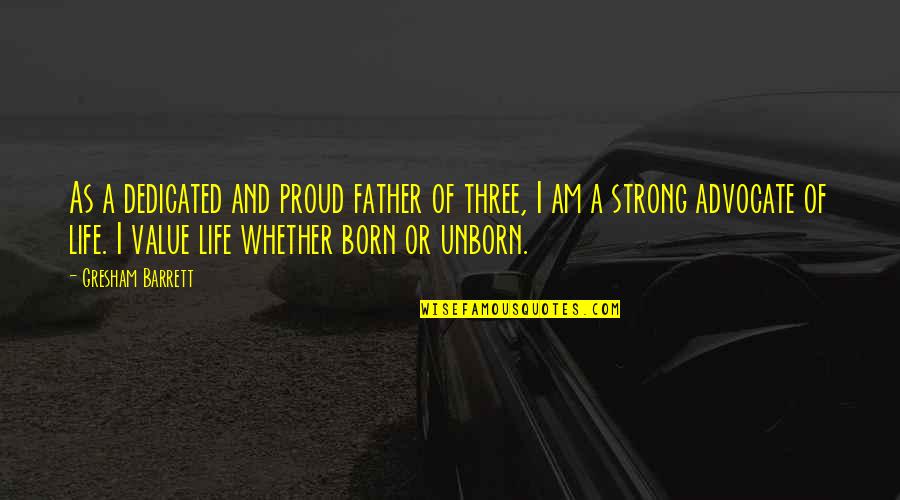 Ceilingone Quotes By Gresham Barrett: As a dedicated and proud father of three,