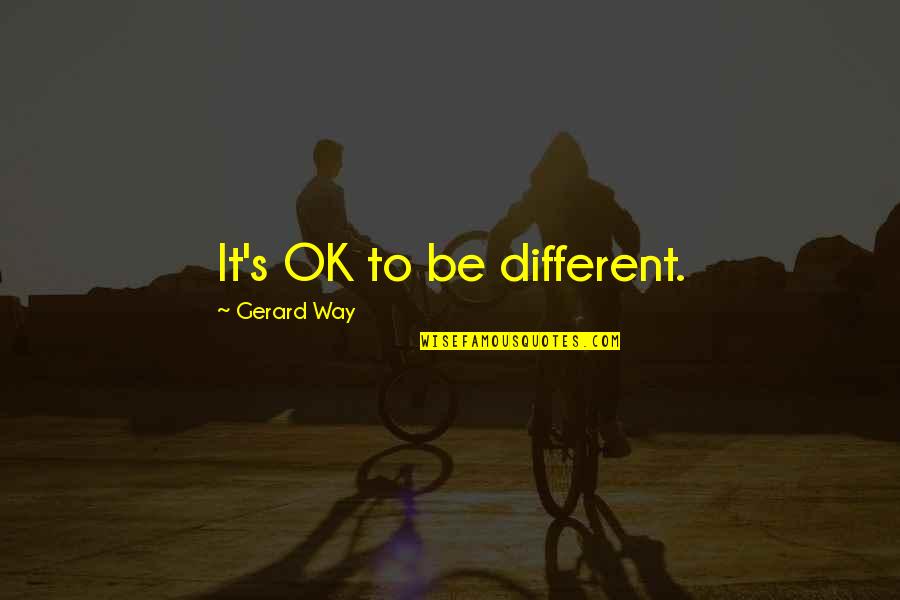 Ceinture Hermes Quotes By Gerard Way: It's OK to be different.