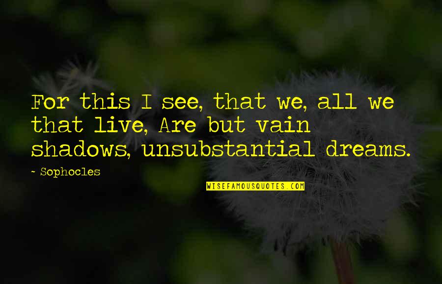 Ceintures Karate Quotes By Sophocles: For this I see, that we, all we