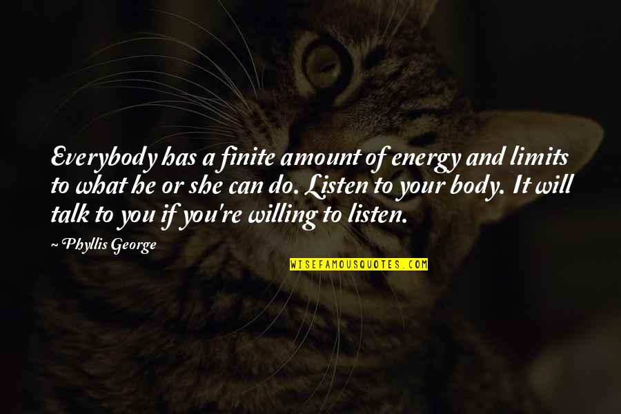 Cejas In English Quotes By Phyllis George: Everybody has a finite amount of energy and Cejas In English Quotes By Phyllis George: Everybody has a finite amount of energy and