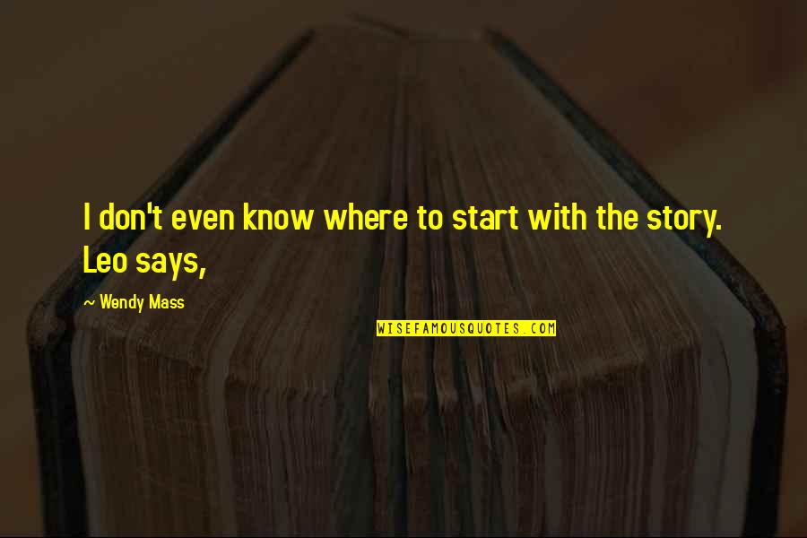 Cekatan Artinya Quotes By Wendy Mass: I don't even know where to start with