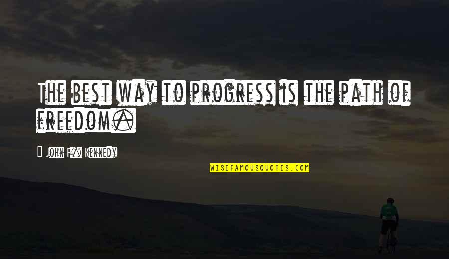 Celada Shark Quotes By John F. Kennedy: The best way to progress is the path Celada Shark Quotes By John F. Kennedy: The best way to progress is the path