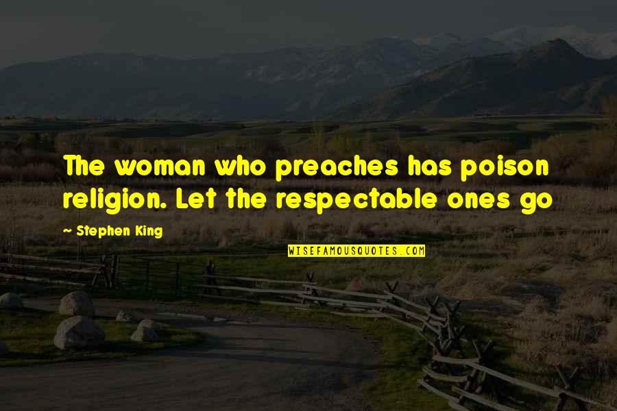 Celadon Quotes By Stephen King: The woman who preaches has poison religion. Let
