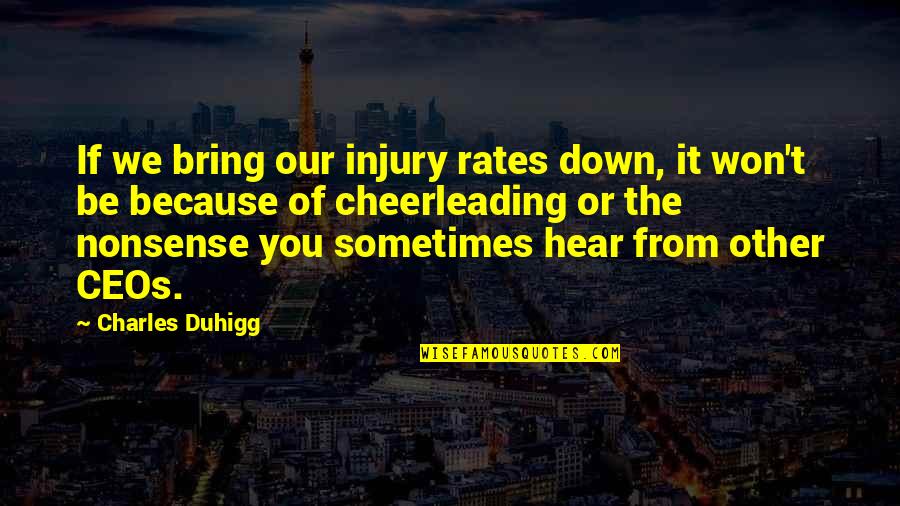 Celaenae Quotes By Charles Duhigg: If we bring our injury rates down, it