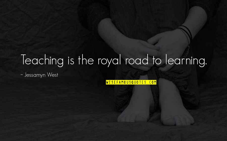Celah Adalah Quotes By Jessamyn West: Teaching is the royal road to learning.