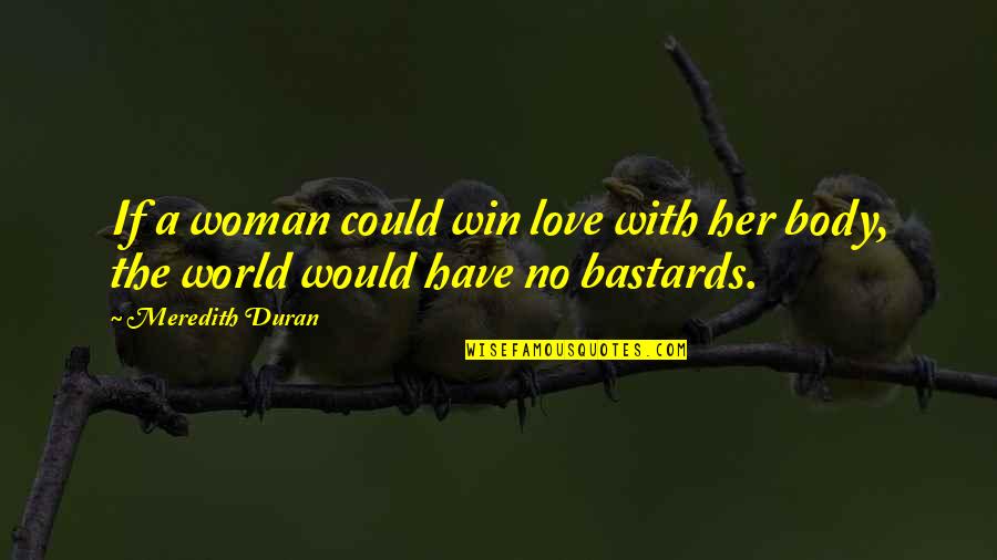 Celalibrary Quotes By Meredith Duran: If a woman could win love with her