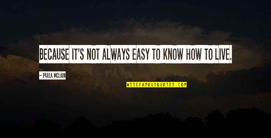 Celastrus Quotes By Paula McLain: Because it's not always easy to know how Celastrus Quotes By Paula McLain: Because it's not always easy to know how