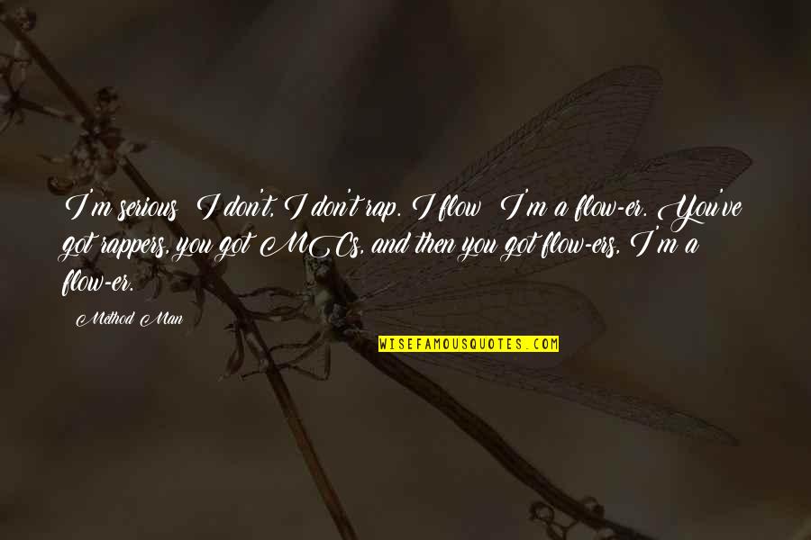Celata Quotes By Method Man: I'm serious; I don't, I don't rap. I Celata Quotes By Method Man: I'm serious; I don't, I don't rap. I