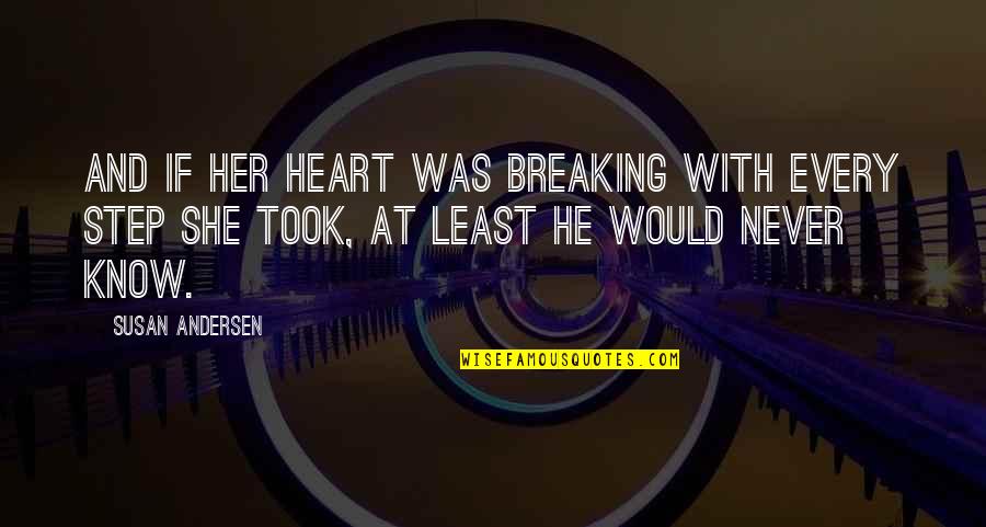 Celdas Electroquimicas Quotes By Susan Andersen: And if her heart was breaking with every