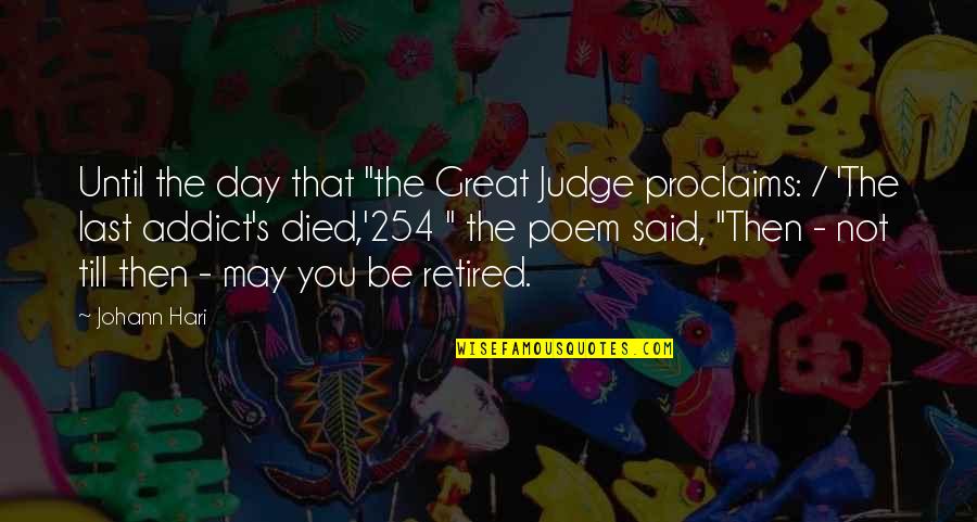 Celean Deon Quotes By Johann Hari: Until the day that "the Great Judge proclaims: Celean Deon Quotes By Johann Hari: Until the day that "the Great Judge proclaims: