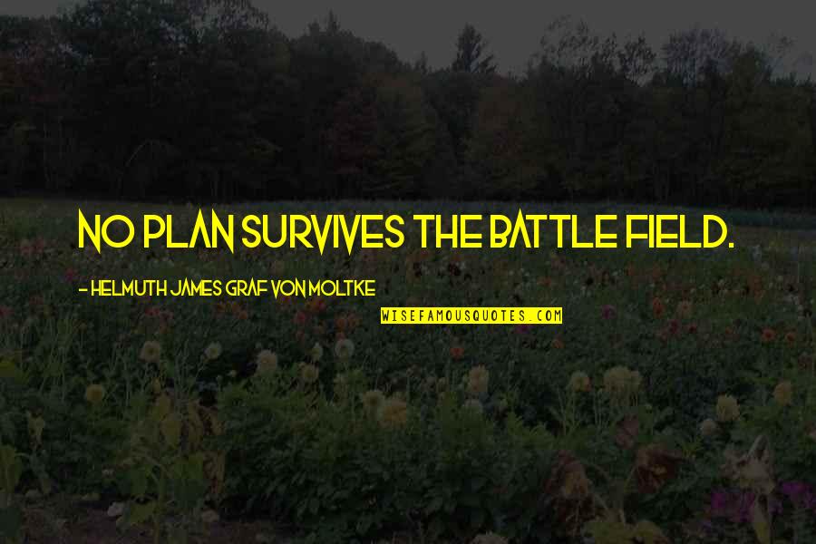 Celean Murphy Quotes By Helmuth James Graf Von Moltke: No plan survives the battle field. Celean Murphy Quotes By Helmuth James Graf Von Moltke: No plan survives the battle field.