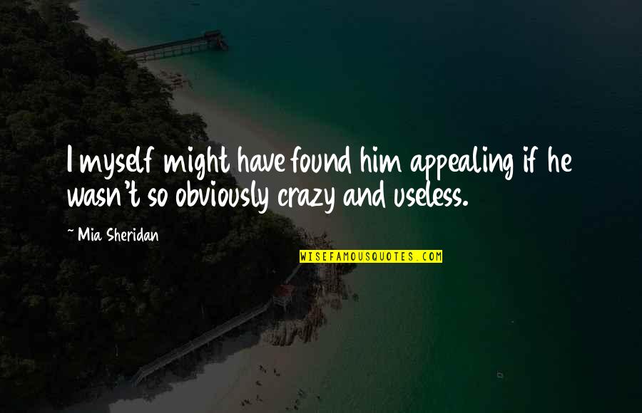 Celebraremos Word Quotes By Mia Sheridan: I myself might have found him appealing if