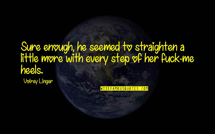 Celebrate Birthday Quotes By Voirey Linger: Sure enough, he seemed to straighten a little
