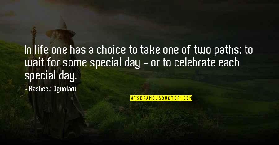 Celebrate My Life Quotes By Rasheed Ogunlaru: In life one has a choice to take