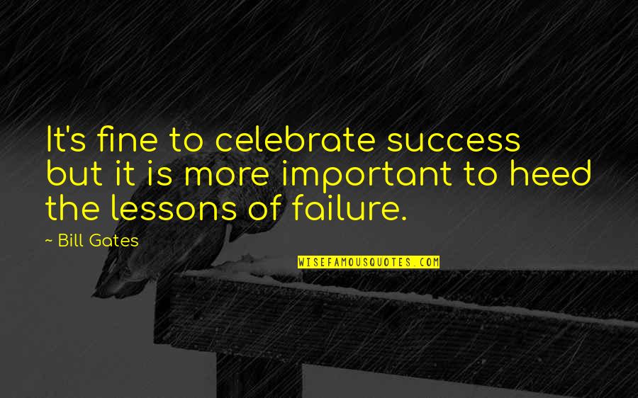 Celebrate Success Quotes By Bill Gates: It's fine to celebrate success but it is