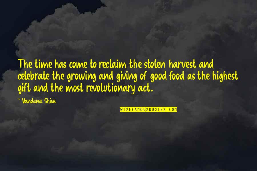 Celebrate With Food Quotes By Vandana Shiva: The time has come to reclaim the stolen