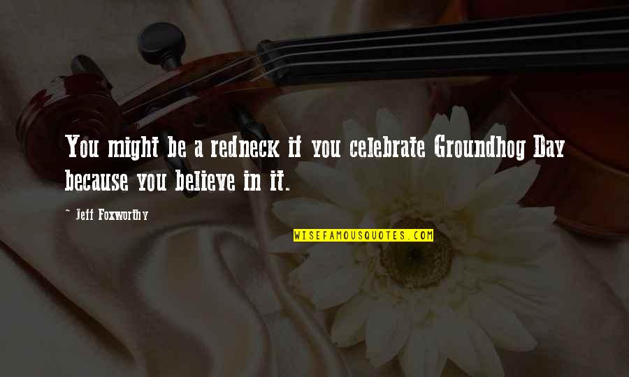 Celebrate You Quotes By Jeff Foxworthy: You might be a redneck if you celebrate