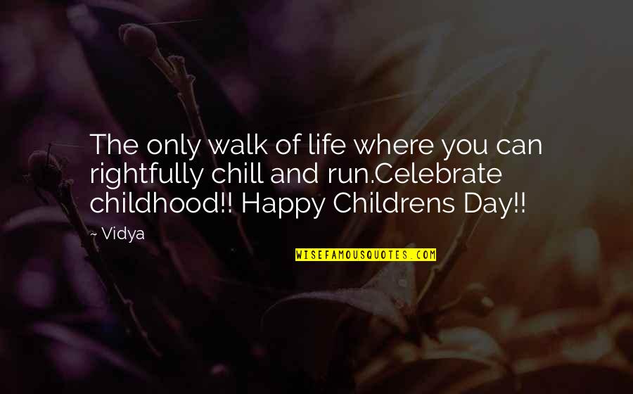 Celebrate You Quotes By Vidya: The only walk of life where you can