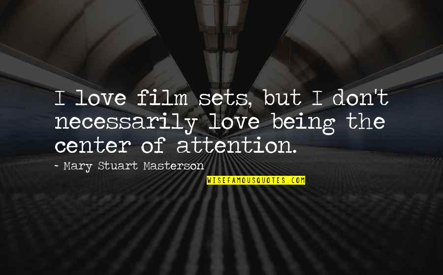Celebrate Your Strength Quotes By Mary Stuart Masterson: I love film sets, but I don't necessarily