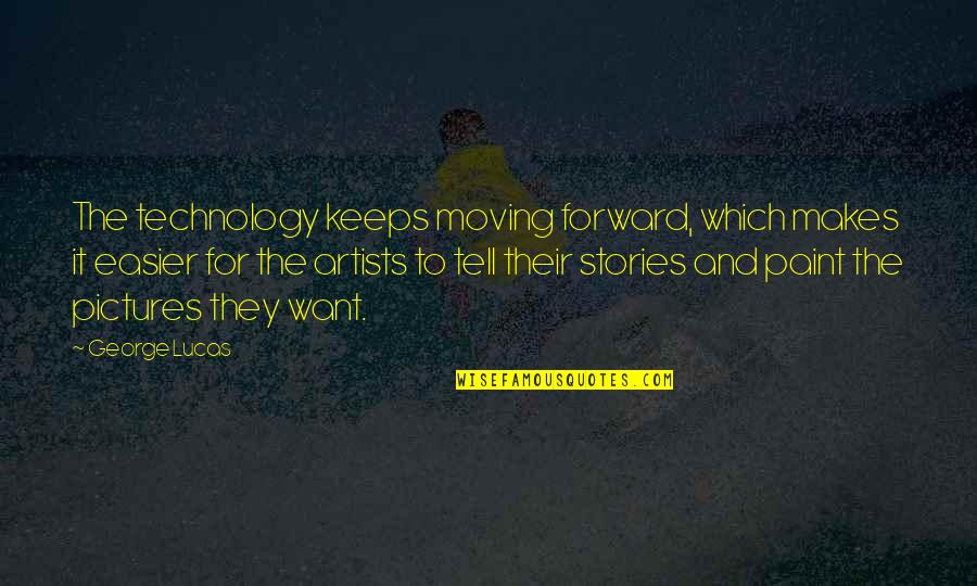 Celebrated Antonym Quotes By George Lucas: The technology keeps moving forward, which makes it