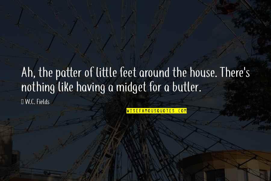 Celebrated Antonym Quotes By W.C. Fields: Ah, the patter of little feet around the