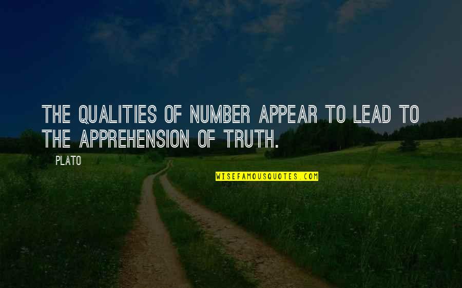 Celebrated Not Tolerated Quotes By Plato: The qualities of number appear to lead to
